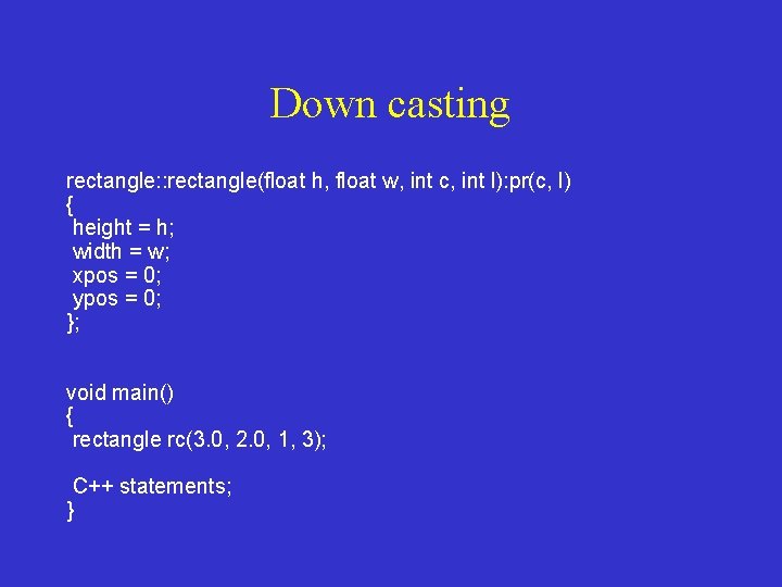 Down casting rectangle: : rectangle(float h, float w, int c, int l): pr(c, l)