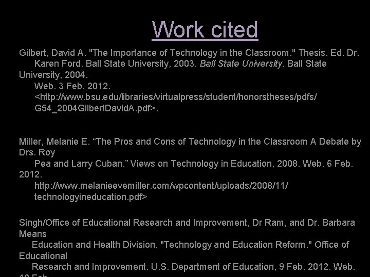 Work cited Gilbert, David A. "The Importance of Technology in the Classroom. " Thesis.