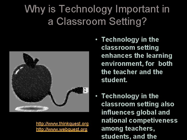 Why is Technology Important in a Classroom Setting? • Technology in the classroom setting