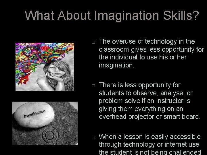 What About Imagination Skills? The overuse of technology in the classroom gives less opportunity