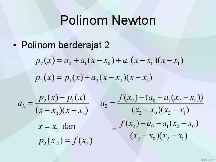 Polinom Newton • Polinom berderajat 2 Polinom Newton • Polinom berderajat 2