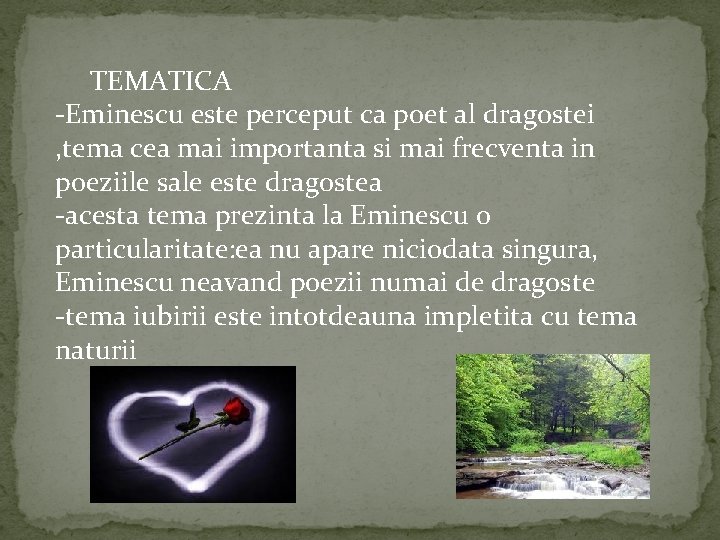 TEMATICA -Eminescu este perceput ca poet al dragostei , tema cea mai importanta si
