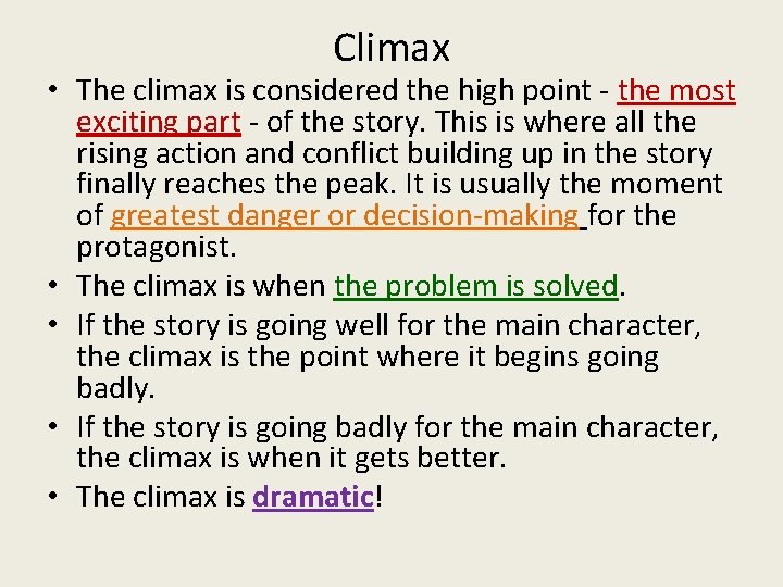 Climax • The climax is considered the high point - the most exciting part