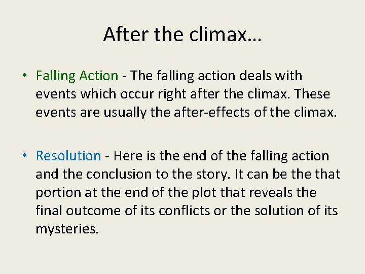 After the climax… • Falling Action - The falling action deals with events which