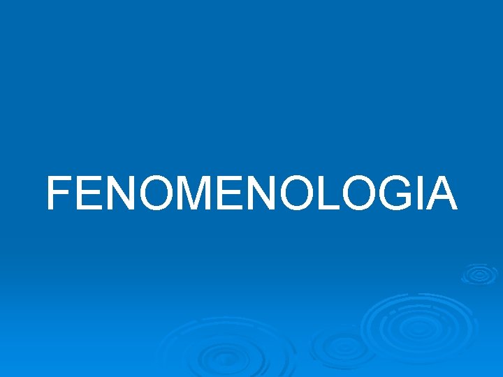 FENOMENOLOGIA 