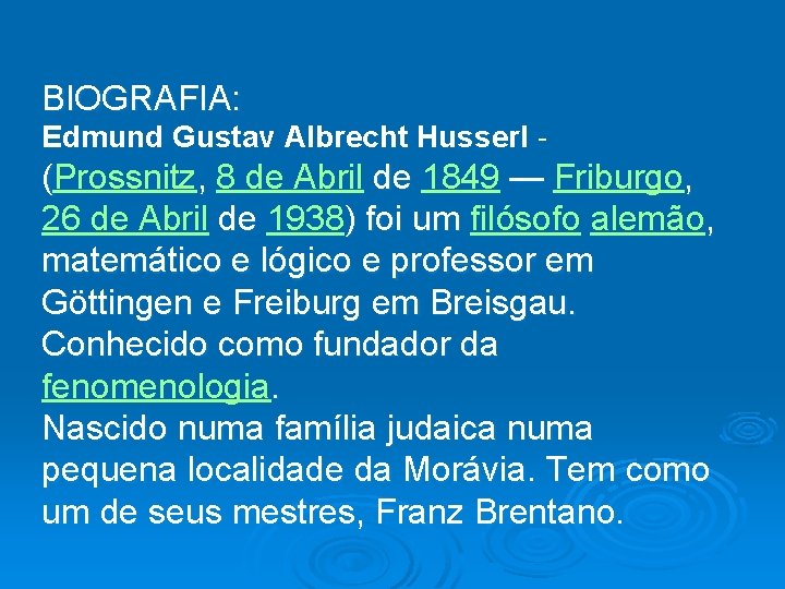 BIOGRAFIA: Edmund Gustav Albrecht Husserl - (Prossnitz, 8 de Abril de 1849 — Friburgo,
