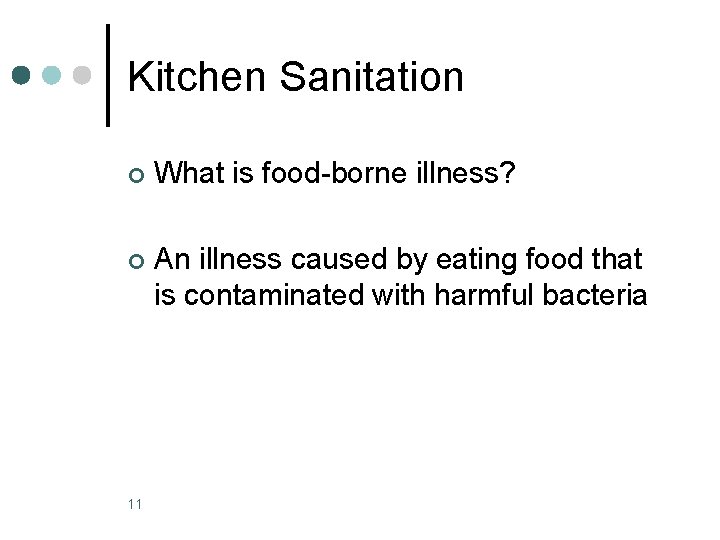 Kitchen Sanitation ¢ What is food-borne illness? ¢ An illness caused by eating food