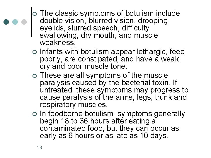 ¢ ¢ The classic symptoms of botulism include double vision, blurred vision, drooping eyelids,