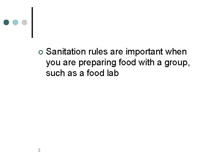 ¢ 3 Sanitation rules are important when you are preparing food with a group,