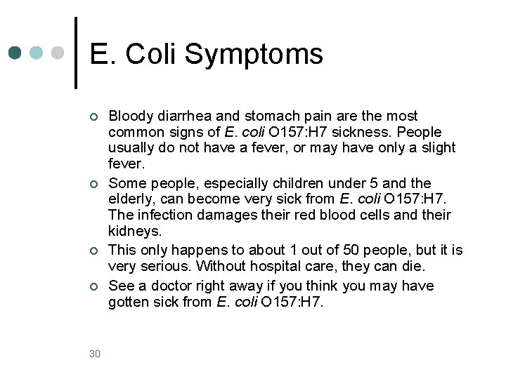E. Coli Symptoms ¢ ¢ 30 Bloody diarrhea and stomach pain are the most