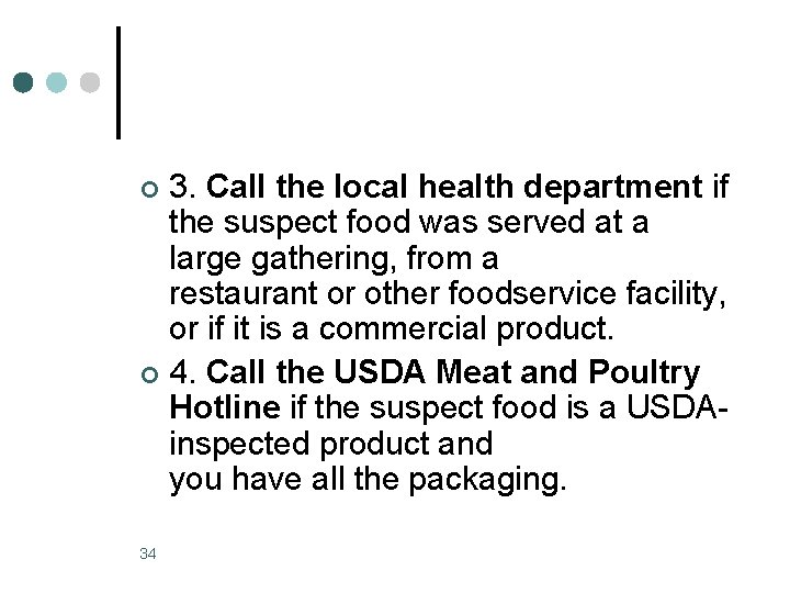 3. Call the local health department if the suspect food was served at a