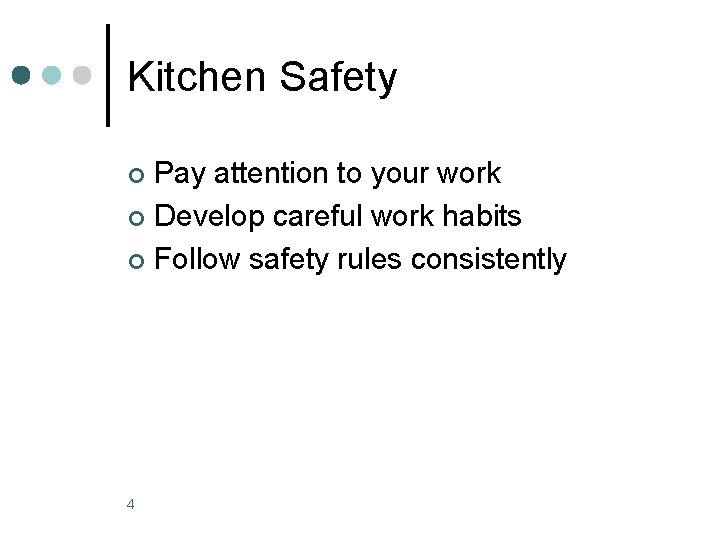 Kitchen Safety Pay attention to your work ¢ Develop careful work habits ¢ Follow