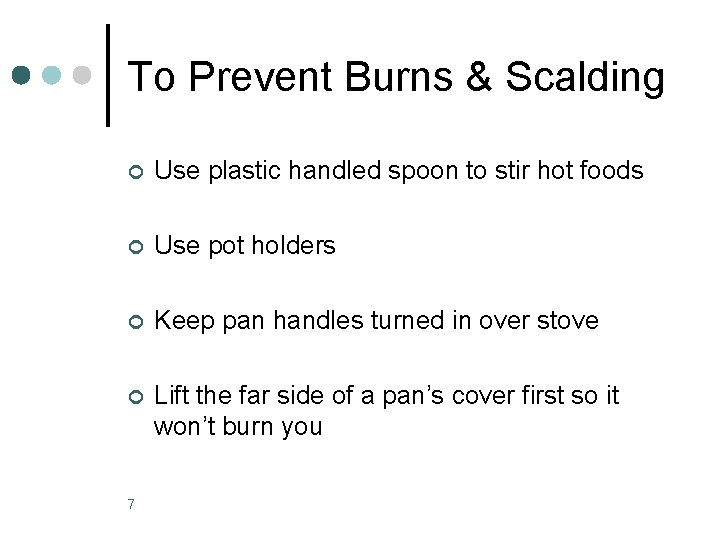 To Prevent Burns & Scalding ¢ Use plastic handled spoon to stir hot foods