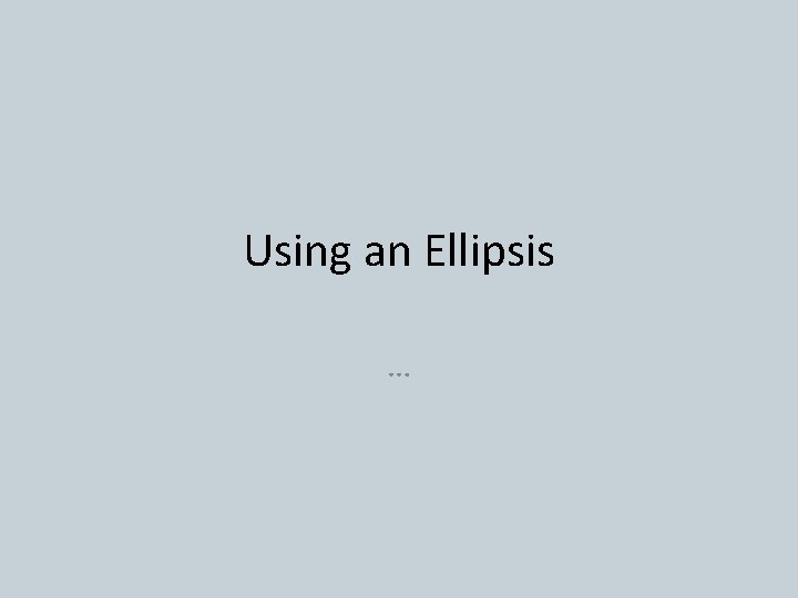 Using an Ellipsis … 