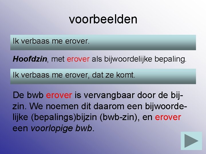 voorbeelden Ik verbaas me erover. Hoofdzin, met erover als bijwoordelijke bepaling. Ik verbaas me