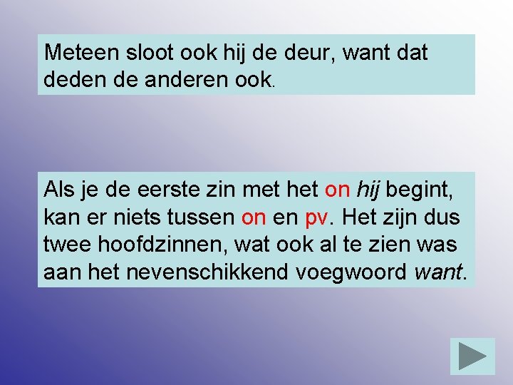 Meteen sloot ook hij de deur, want dat deden de anderen ook. Als je