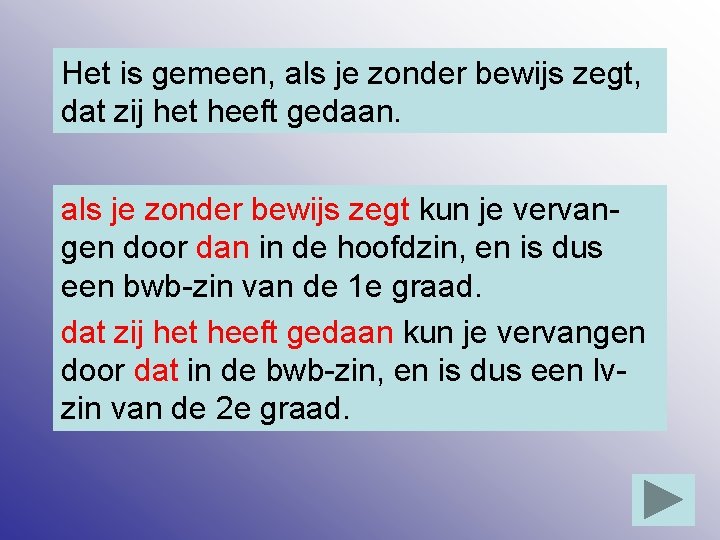 Het is gemeen, als je zonder bewijs zegt, dat zij het heeft gedaan. als