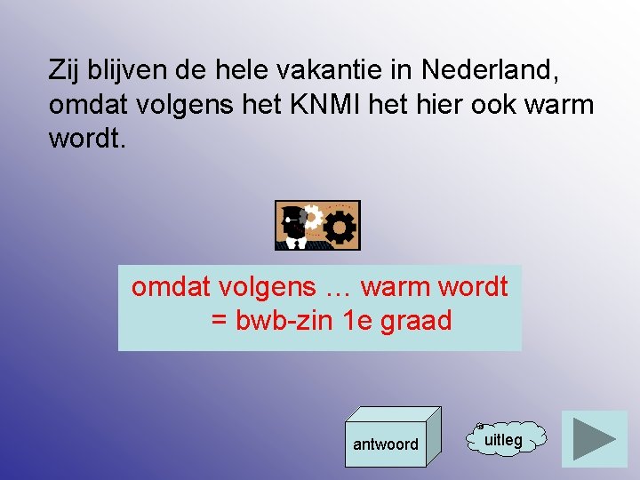 Zij blijven de hele vakantie in Nederland, omdat volgens het KNMI het hier ook
