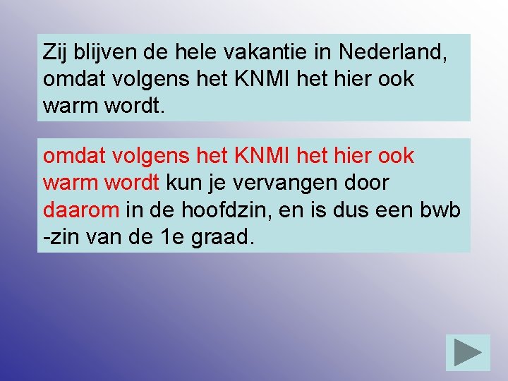 Zij blijven de hele vakantie in Nederland, omdat volgens het KNMI het hier ook