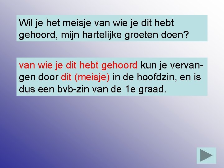 Wil je het meisje van wie je dit hebt gehoord, mijn hartelijke groeten doen?