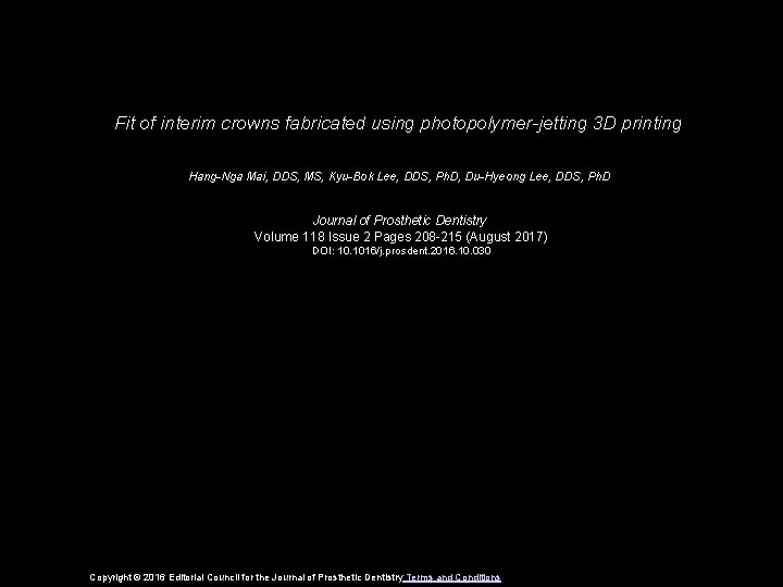 Fit of interim crowns fabricated using photopolymer-jetting 3 D printing Hang-Nga Mai, DDS, MS,