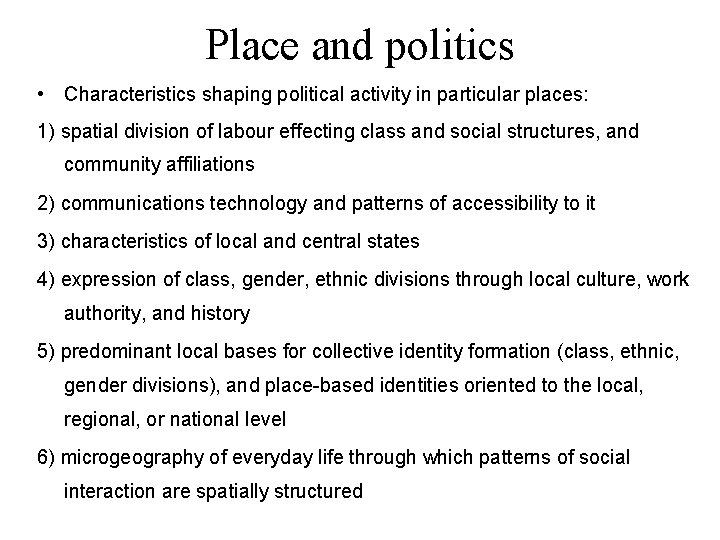 Place and politics • Characteristics shaping political activity in particular places: 1) spatial division