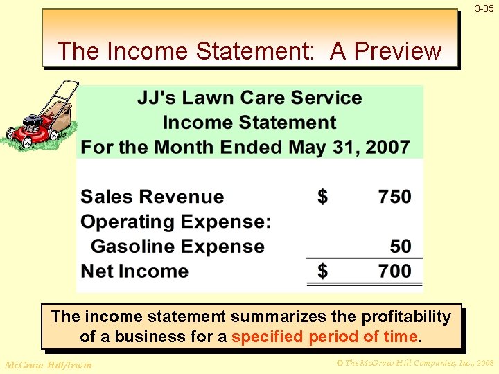 3 -35 The Income Statement: A Preview The income statement summarizes the profitability of