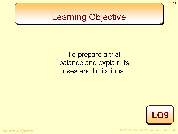 3 -51 Learning Objective To prepare a trial balance and explain its uses and
