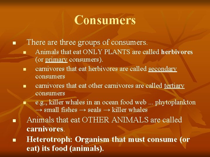 Consumers There are three groups of consumers. n n n n Animals that eat