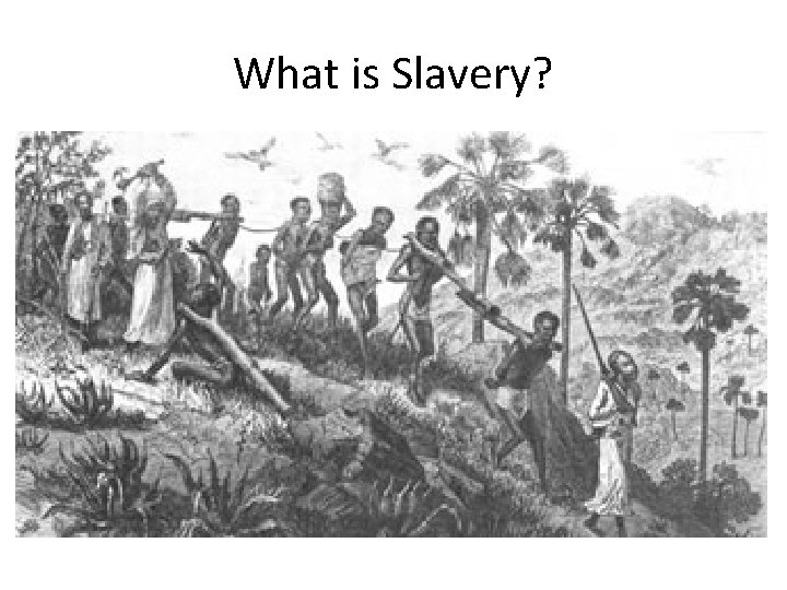 What is Slavery? 