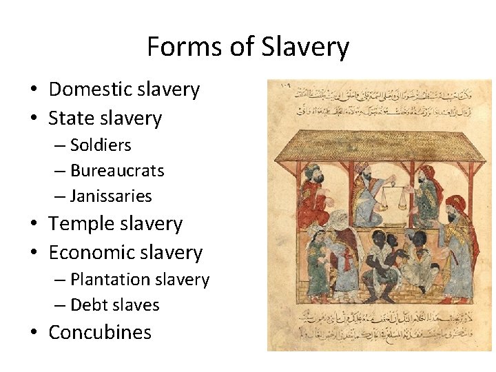 Forms of Slavery • Domestic slavery • State slavery – Soldiers – Bureaucrats –