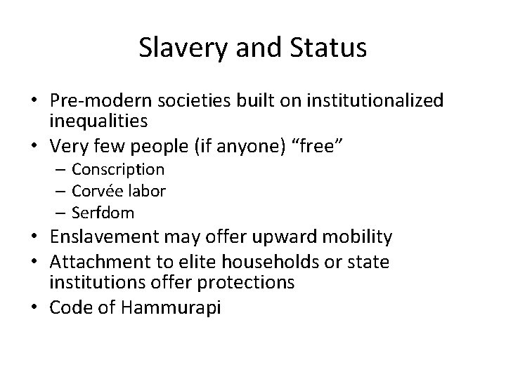 Slavery and Status • Pre-modern societies built on institutionalized inequalities • Very few people