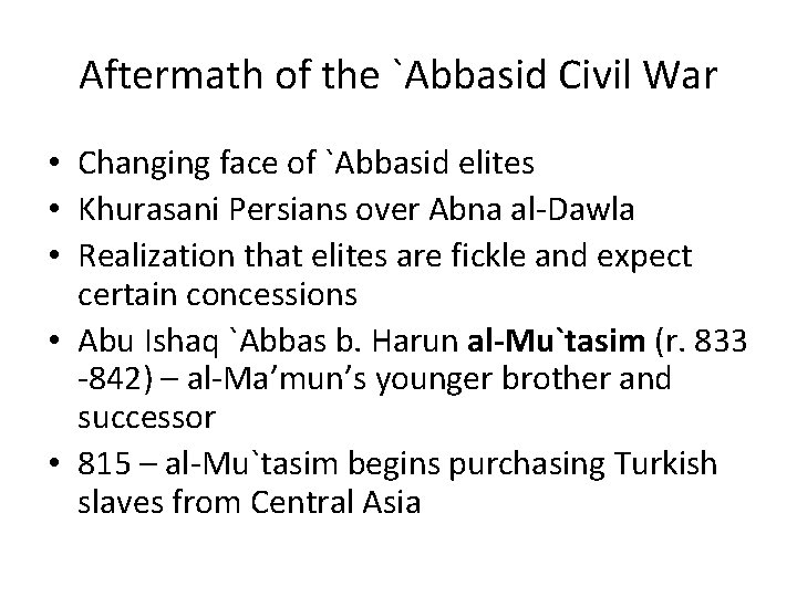 Aftermath of the `Abbasid Civil War • Changing face of `Abbasid elites • Khurasani