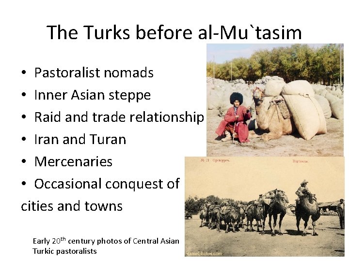 The Turks before al-Mu`tasim • Pastoralist nomads • Inner Asian steppe • Raid and