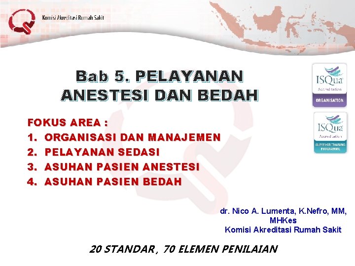 Bab 5. PELAYANAN ANESTESI DAN BEDAH FOKUS AREA : 1. ORGANISASI DAN MANAJEMEN 2.