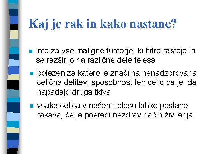 Kaj je rak in kako nastane? n ime za vse maligne tumorje, ki hitro