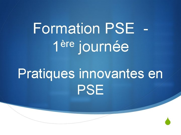 Formation PSE - ère 1 journée Pratiques innovantes en PSE S 