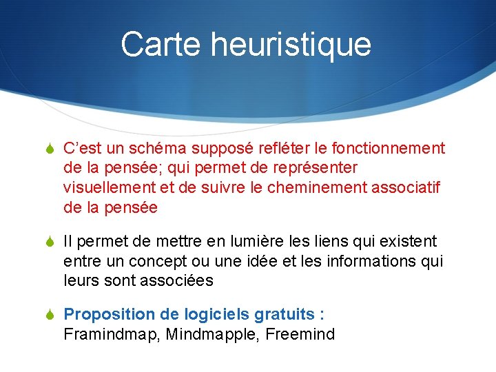 Carte heuristique S C’est un schéma supposé refléter le fonctionnement de la pensée; qui