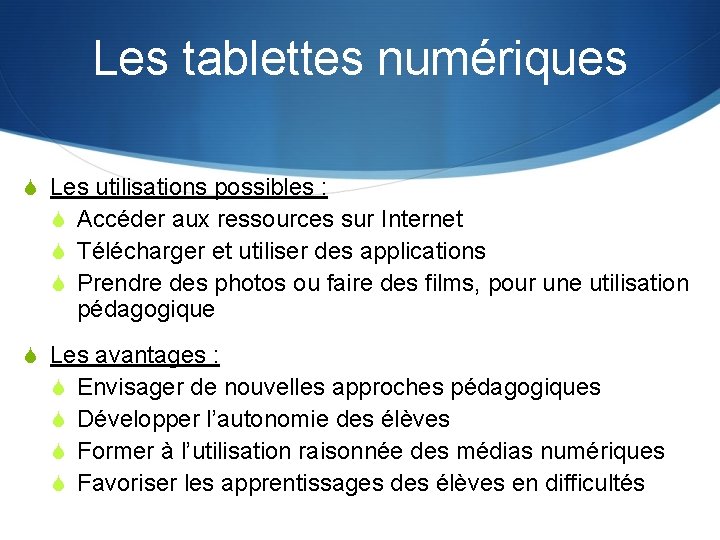 Les tablettes numériques S Les utilisations possibles : S Accéder aux ressources sur Internet