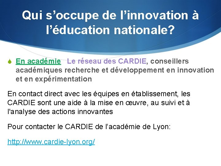 Qui s’occupe de l’innovation à l’éducation nationale? S En académie Le réseau des CARDIE,