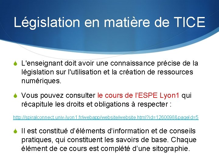 Législation en matière de TICE S L'enseignant doit avoir une connaissance précise de la