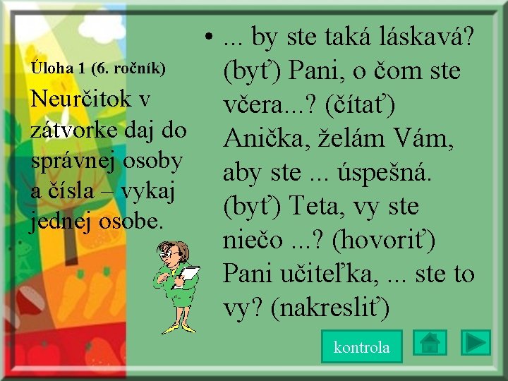  • . . . by ste taká láskavá? Úloha 1 (6. ročník) (byť)