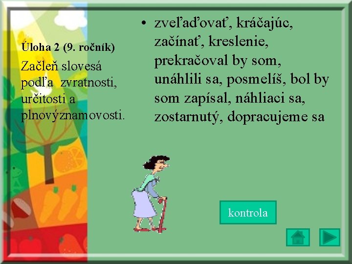  • zveľaďovať, kráčajúc, začínať, kreslenie, Úloha 2 (9. ročník) prekračoval by som, Začleň