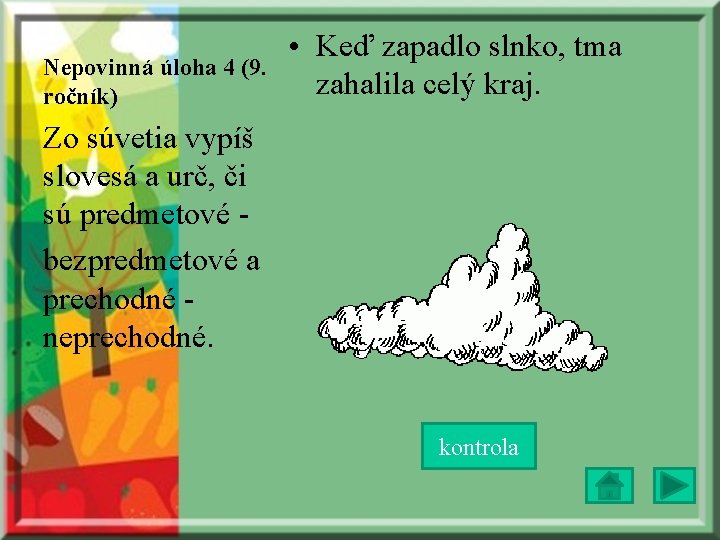 Nepovinná úloha 4 (9. ročník) • Keď zapadlo slnko, tma zahalila celý kraj. Zo