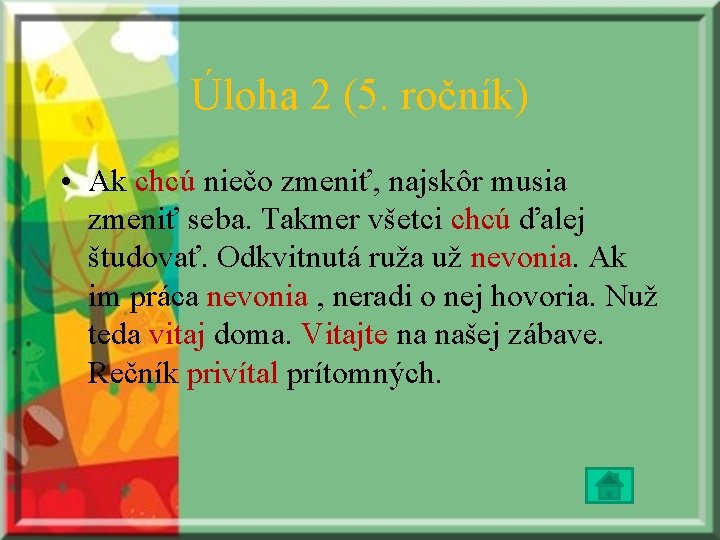 Úloha 2 (5. ročník) • Ak chcú niečo zmeniť, najskôr musia zmeniť seba. Takmer Úloha 2 (5. ročník) • Ak chcú niečo zmeniť, najskôr musia zmeniť seba. Takmer
