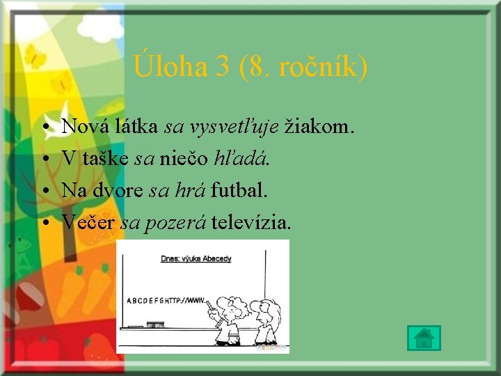 Úloha 3 (8. ročník) • • Nová látka sa vysvetľuje žiakom. V taške sa