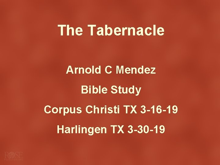 The Tabernacle Arnold C Mendez Bible Study Corpus Christi TX 3 -16 -19 Harlingen