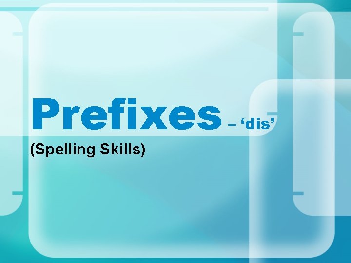 Prefixes (Spelling Skills) – ‘dis’ 