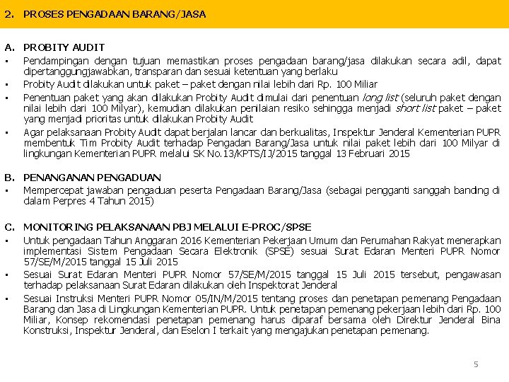 2. PROSES PENGADAAN BARANG/JASA A. PROBITY AUDIT • Pendampingan dengan tujuan memastikan proses pengadaan