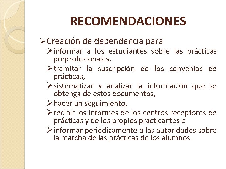RECOMENDACIONES Ø Creación de dependencia para Ø informar a los estudiantes sobre las prácticas RECOMENDACIONES Ø Creación de dependencia para Ø informar a los estudiantes sobre las prácticas